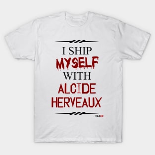 I ship myself with Alcide Herveaux T-Shirt